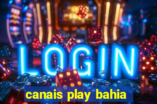 canais play bahia